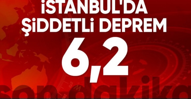 İstanbul#039;da 6,2#039;lik bir deprem meydana geldi