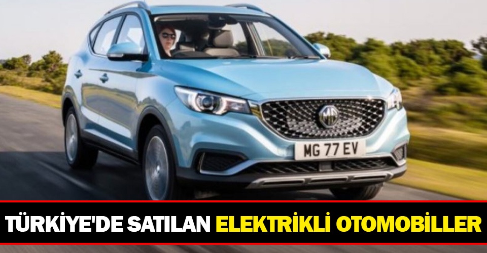 Türkiye'de Satılan Elektrikli Otomobiller