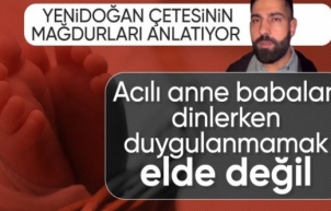 İstanbul'da Yenidoğan Çetesi'nin bebeğini öldürdüğü baba konuştu