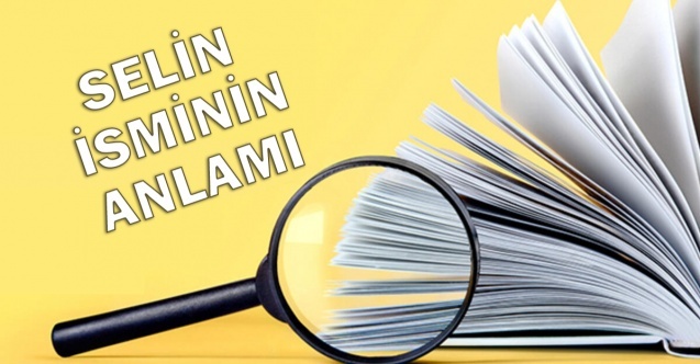Selin ismi ne anlama geliyor?