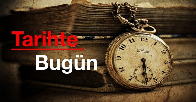Tarihte bugün ne oldu?