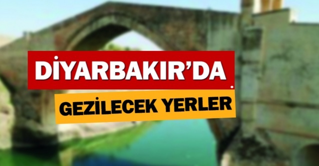 Diyarbakır#039;da gezilecek 10 yer
