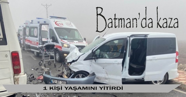 Batman#039;da kaza: 1 kişi yaşamını yitirdi
