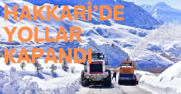Hakkaride yollar kapandı