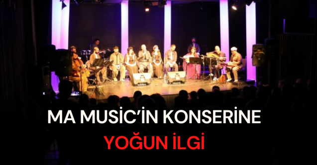 Ma Musicin konserine yoğun ilgi