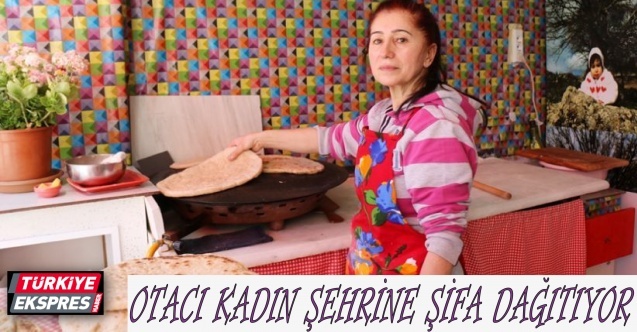 Otacı kadın şehrine şifa dağıtıyor