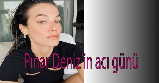 Pınar Deniz#039;in acı günü
