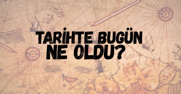 Tarihte bugün bazı gelişmeler…