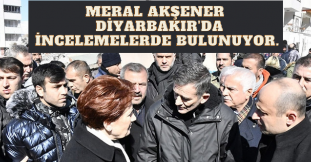 Meral Akşener Diyarbakır#039;da