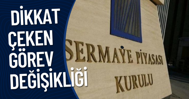 SPKda dikkat çeken görev değişikliği